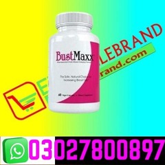 Bustmaxx Pills In Pakistan / 03027800897 /  Shop Now