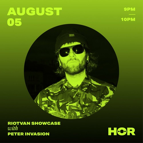 Riotvan Showcase @ HÖR / Peter Invasion / August 5th 2020