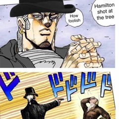 [RR:R WR2 M1 SUBMISSION, CANCELLED] Alexander Hamilton's Bizarre Adventure ~ Get Jiggy With It