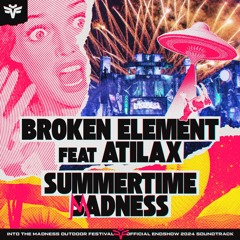 Broken Element ft. Atilax - Summertime Madness (Into The Madness 2024 Endshow OST) l FREE DOWNLOAD