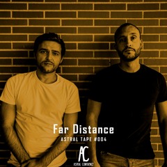 ASTRAL TAPE #004 : Far Distance
