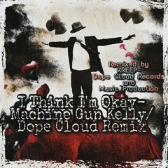 I Think I'm Okay/ DopeCloud Remix- MGK, YungBlud and Travis Barker