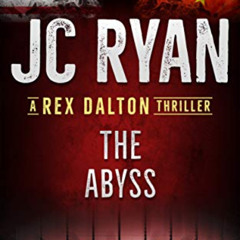 [Read] EBOOK 📝 The Abyss: A Rex Dalton Thriller by  JC Ryan &  Laurie Vermillion PDF