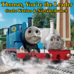 Thomas, You're The Leader(NorramyBranch-Mix)