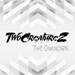 TwoCreatureZ -The Unknown