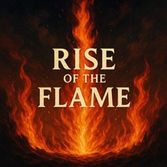 Rise of The Flame