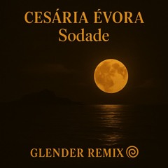 Cesária Évora - Sodade - Glender 24 Mix