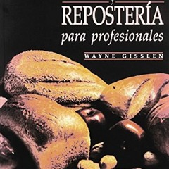 Read PDF 📋 Panaderia y Reposteria para profesionales/Professional Baking (Spanish Ed