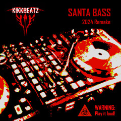 kikkbeatz - Santa Bass (2024 Remake)