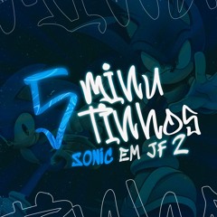 5 MINUTINHOS DO SONIC EM JF (djlddafavelinha)Part.DJ LT