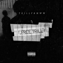 Trillfrmww - FREE TRILL (CRAZY)