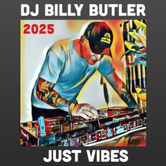 BILLY BUTLER JUST VIBES 2025