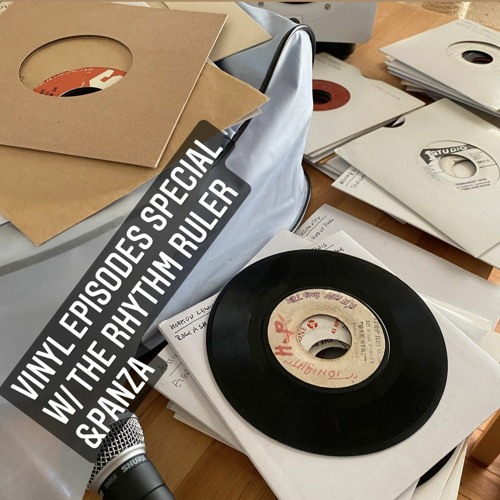 2021-06-06 Vinyl Episodes Special w/ The Rhythm Ruler & Panza