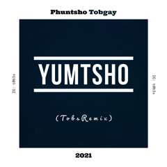 Yumtsho (TobsRemix)