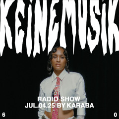 Keinemusik Radio Show by KARABA 04.07.2025