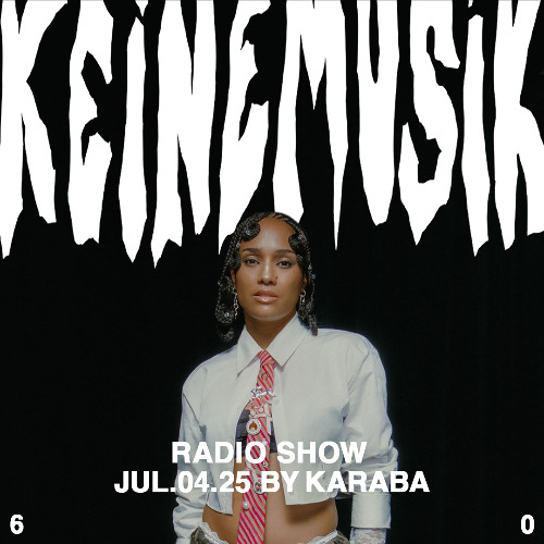 Keinemusik Radio Show by KARABA 04.07.2025
