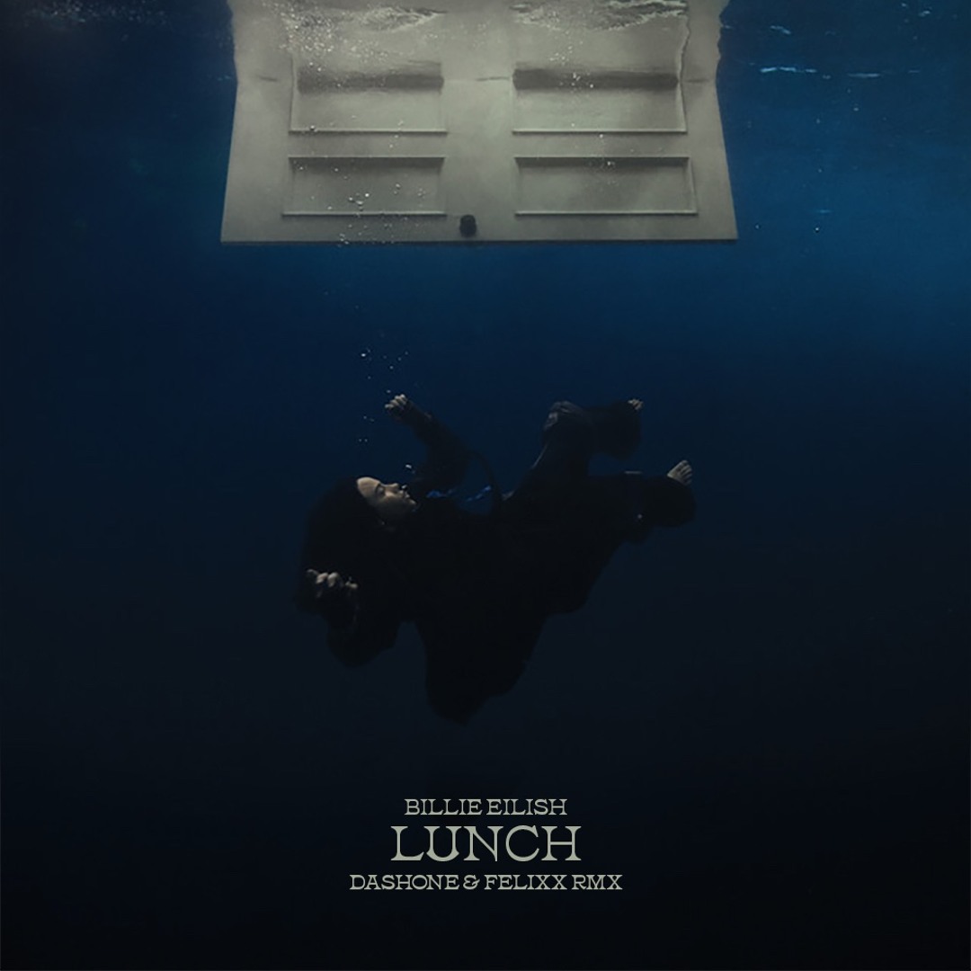Stream Billie Eilish - LUNCH (DASHONE and Felixx Remix