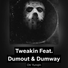 Dumout X Otr Yunqin X Dumbway - Tweakin
