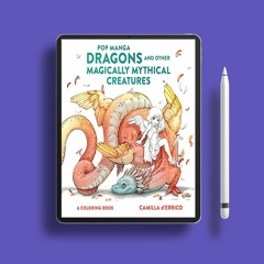 Pop Manga Dragons and Other Magically Mythical Creatures: A Coloring Book. Courtesy Copy [PDF]