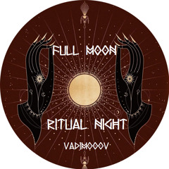 ☽ VadimoooV ☾ Ritual Night ☾ ☽ Full Moon ☾  ☽ Ashram ☾