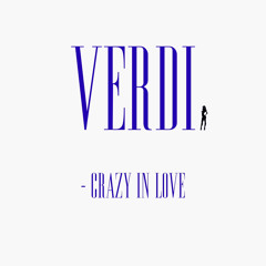 Verdi - Crazy In Love (FREE DOWNLOAD)