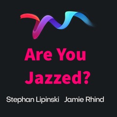 Are You Jazzed - Stephan Lipinski / Jamie Rhind