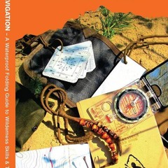 Read⚡ebook✔[PDF] Basic & Primitive Navigation: A Waterproof Folding Guide to Wilderness Skills