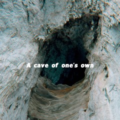 A Cave Of One's Own