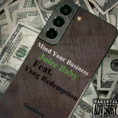 Mind_Your_Business_2024_JuiceBaby__FT.Yxng_Redemption