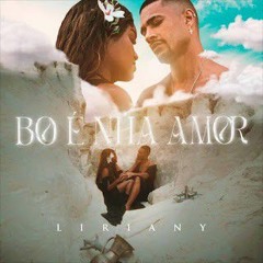 Liriany - Bo É Nha Amor .mp3
