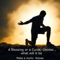 A Blessing or a Curse, Choose, what will it be