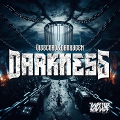 Disscord & Da OxyGen pres. Darkness
