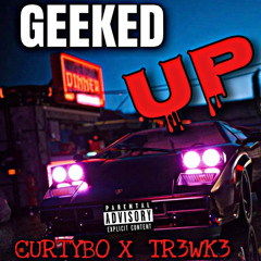 Curtybo - Geeked Up Ft TR3WK3