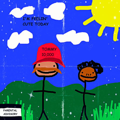 I'M FEELING CUTE TODAY (ft. TOMMY 10,000) [prod. nahhh]