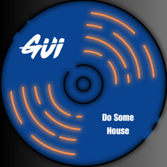 Do Some House