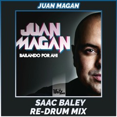 Juan Magan - Bailando por Ahi (Saac Baley Re-Drum Mix) COPYRIGHT