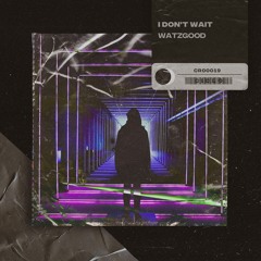 Watzgood - I Don't Wait (Extended Mix)