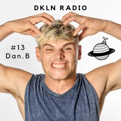 DKLN Radio #13: Dan.B - Dancing House to hail the Sun