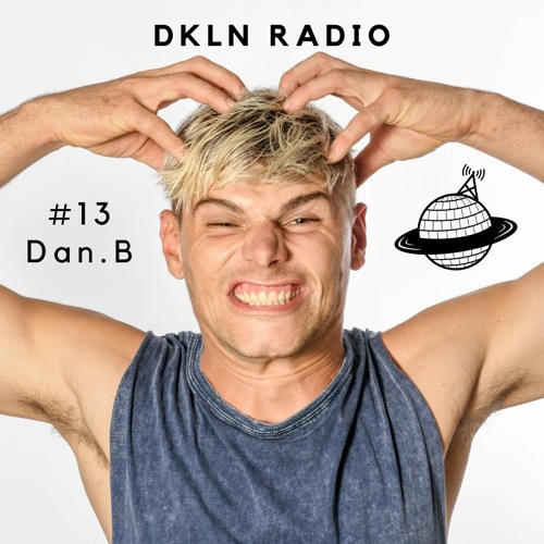 DKLN Radio #13: Dan.B - Dancing House to hail the Sun
