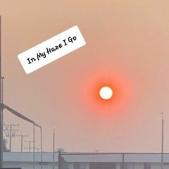 In My Haze I Go