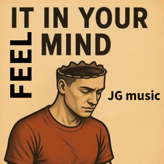 Feel It in Your Mind