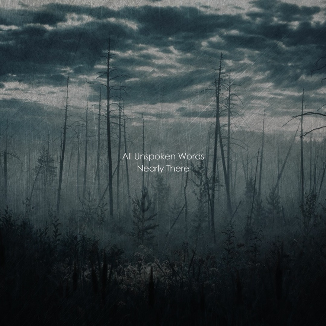 Stream All Unspoken Words | Listen to Nearly There playlist online