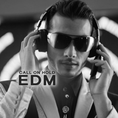Call on Hold EDM