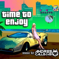 TIME TO ENJOY - BY ANDRES CALLEJAS