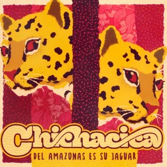 Chichacica - Del Amazonas es su jaguar