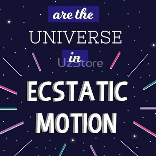 The Magical Mystery Tour May 15 2020 The Universe In Ecstatic Motion The Relative Is The Absolute