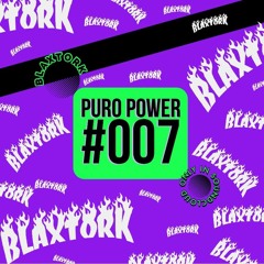 PURO POWER RADIO 007 // BLAXTORK