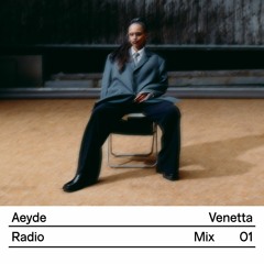 Aeyde Radio — Mix 01: Venetta