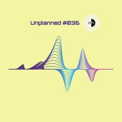 Unplanned #036 - 21C Progressive House