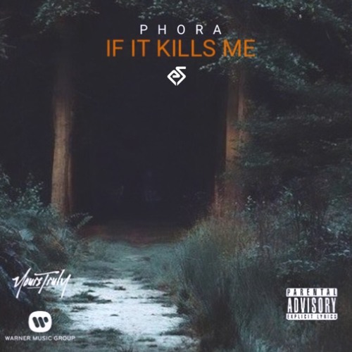 PHORA - IF IT KILLS ME (Prod. Ed Shelley)